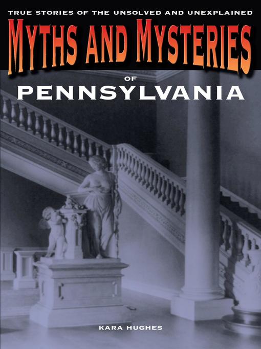 Title details for Myths and Mysteries of Pennsylvania by Kara Hughes - Wait list